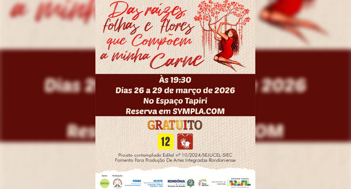 Espetáculo “Das Raízes, Folhas e Flores que Compõem a Minha Carne” estreia com temporada gratuita em Porto Velho