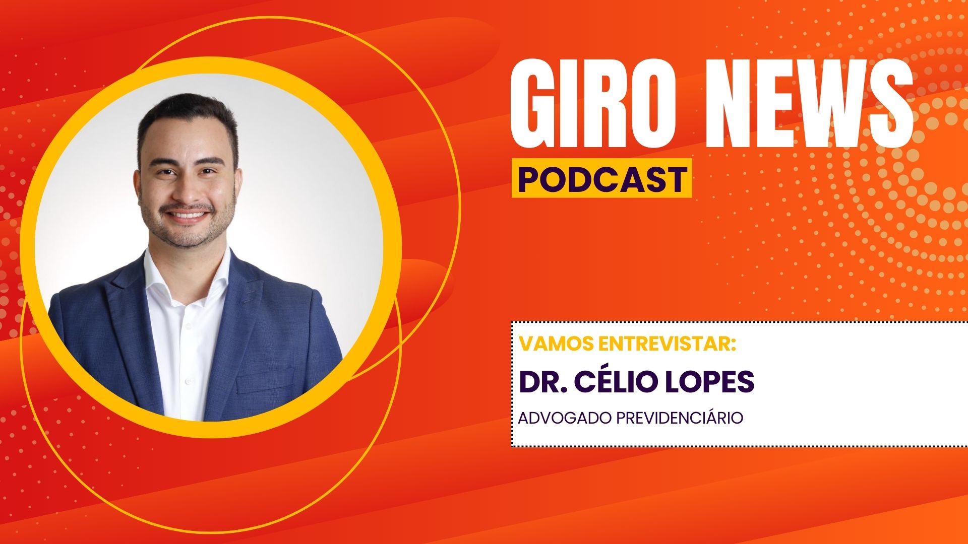 Giro News : Dr. Célio Lopes debate fraudes no INSS