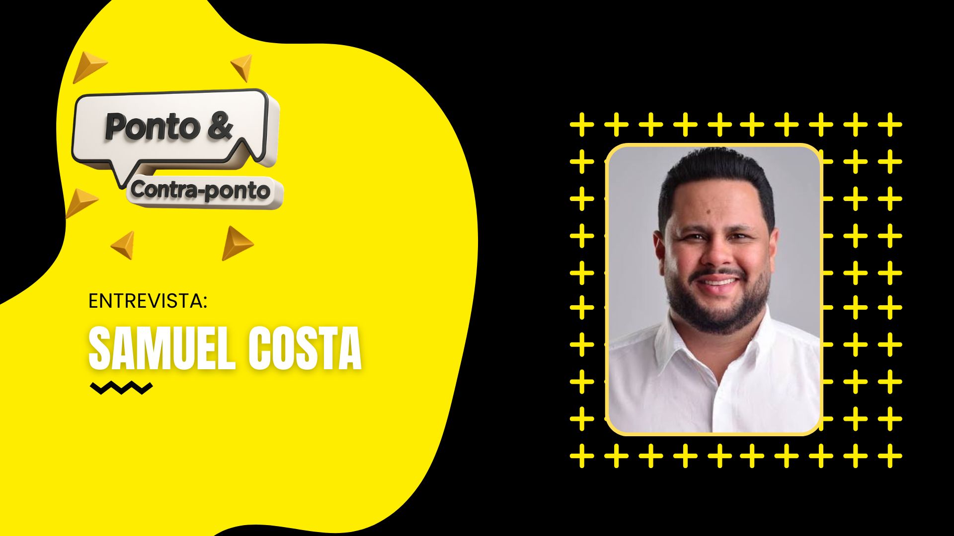 Ponto & Contraponto: Samuel Costa debate política e futuro de Rondônia